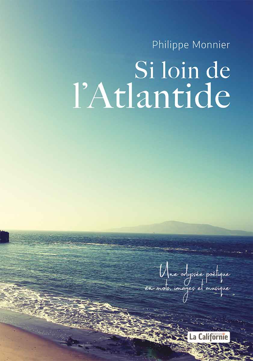 Si loin de l'Atlantide, un livre de Philippe Monnier écrivain.