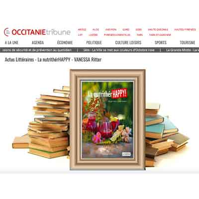 Occitanie Tribune consacre un article au livre de Vanessa Ritter : La nutrithérHAPPY!, manger mieux, ça rend heureux, paru aux Éditions La Californie en Alsace.