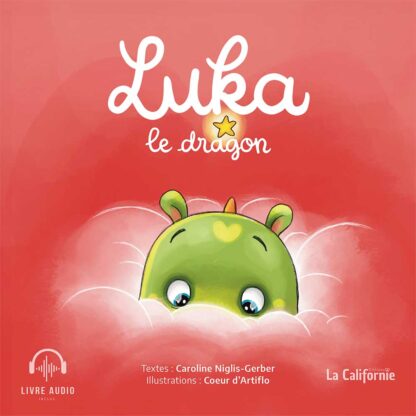 Luka le dragon, un livre écrit par Caroline Niglis-Gerber et illustré par Coeur d'Artiflo. En cadeau : le livre audio, composé par Philippe Monnier !