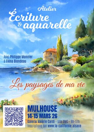 Atelier écriture et aquarelle à Mulhouse avec Philippe Monnier et Eléna Blondeau : Les paysages de ma vie. Les 14 et 15 mars à la Galerie Valérie Cardi, site DMC.